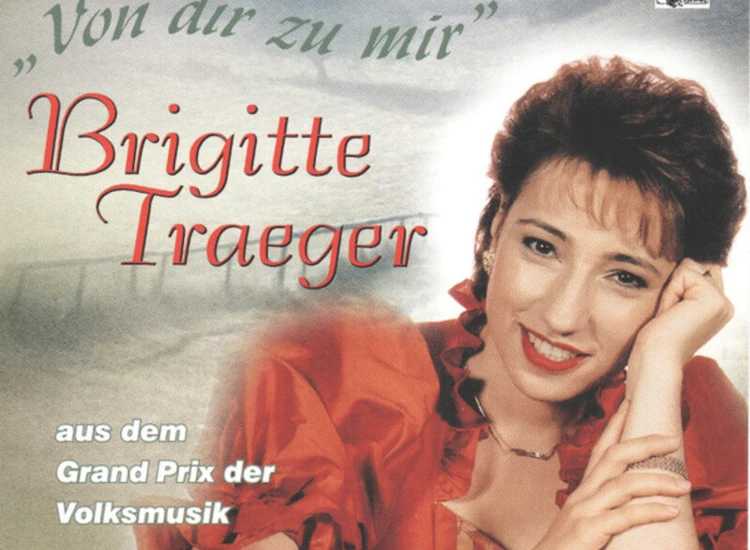 CD, Single Brigitte Traeger - Von Dir Zu Mir ansehen