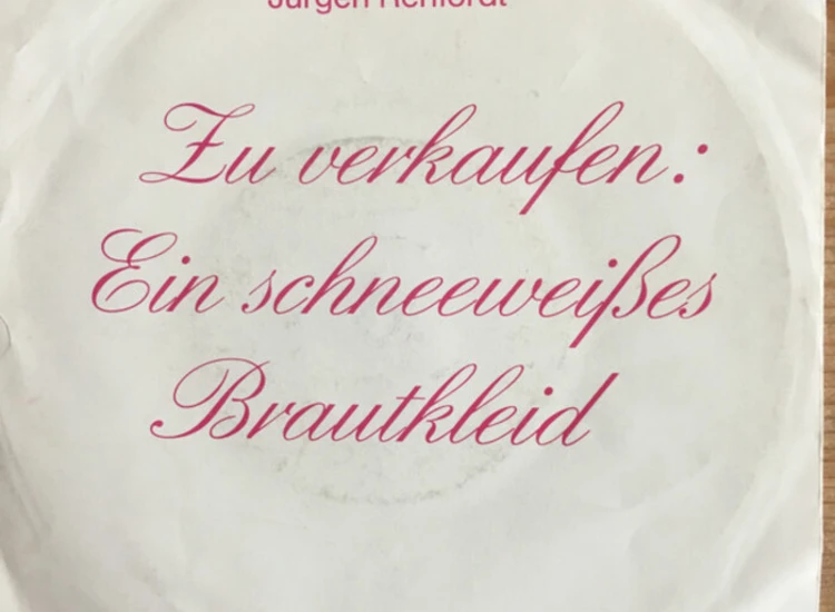 "7"", Single Jürgen Renfordt - Zu Verkaufen: Ein Schneeweißes Brautkleid" ansehen