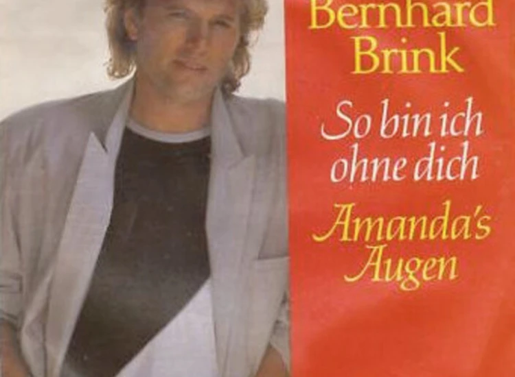 "7"", Single Bernhard Brink - So Bin Ich Ohne Dich" ansehen