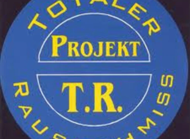 CD, Album Totaler Rausschmiss - Projekt T.R. ansehen