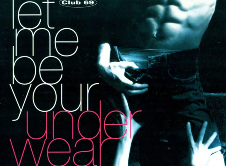 CD, Maxi Club 69 - Let Me Be Your Underwear ansehen