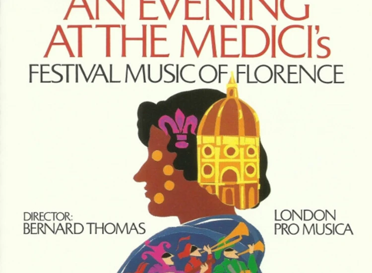 "CD, Album The London ""Pro Musica"" Symphony Orchestra, Bernard Thomas (2) - An Evening At The Medici's - Festival Music Of Florence" ansehen