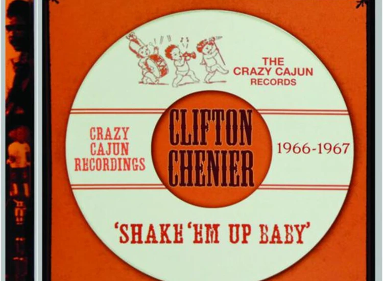 CD, Comp, RM Clifton Chenier - Shake 'Em Up Baby - Crazy Cajun Recordings 1966-1967 ansehen