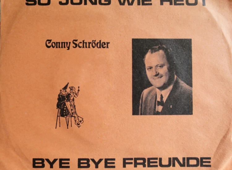 "7"", Single Conny Schröder, Orchester Toni Sussmann - So Jung Wie Heut / Bey-Bey Freunde" ansehen