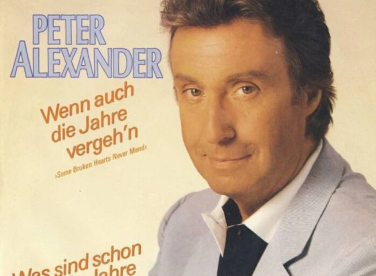 "7"", Single Peter Alexander - Wenn Auch Die Jahre Vergeh'n (Some Broken Hearts Never Mend) / Was Sind Schon Sechzig Jahre" ansehen