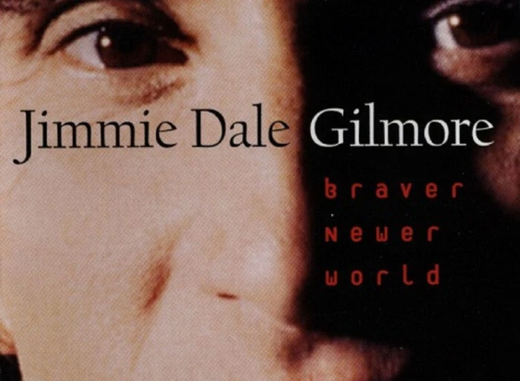 CD, Album Jimmie Dale Gilmore - Braver Newer World ansehen