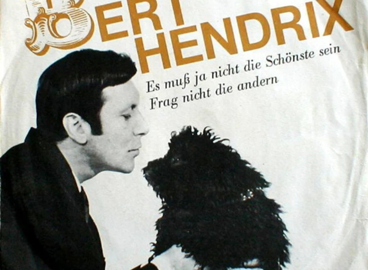 "7"", Single, Mono Bert Hendrix - Es Muß Ja Nicht Die Schönste Sein / Frag Nicht Die Andern" ansehen