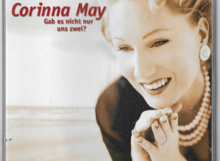 CD, Single Corinna May - Gab Es Nicht Nur Uns Zwei? ansehen