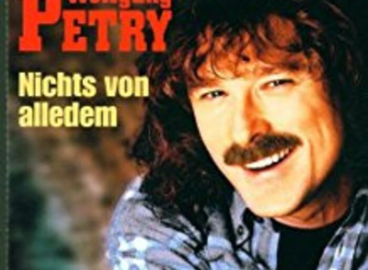 CD, Single Wolfgang Petry - Nichts Von Alledem ansehen