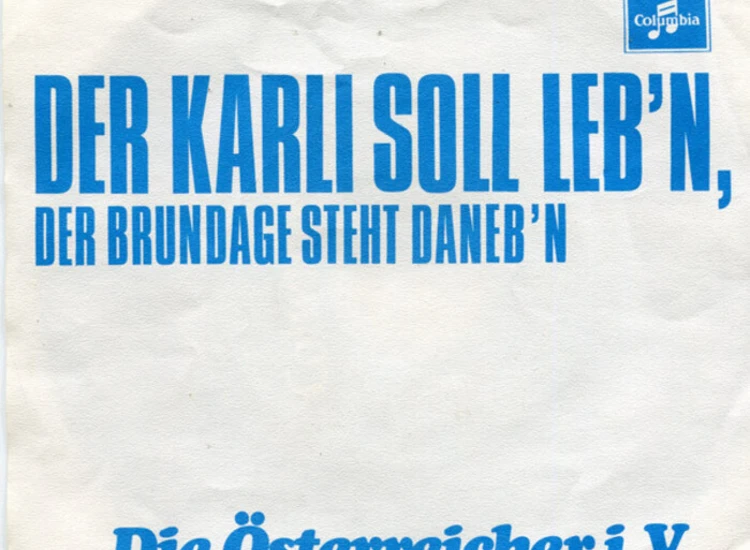 "7"", Single Die Österreicher i.V. - Der Karli Soll Leb'n, Der Brundage Steht Daneb'n" ansehen