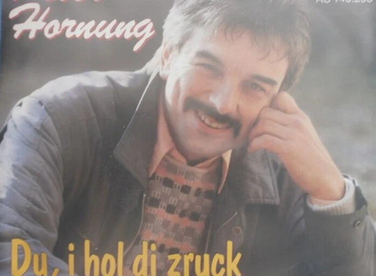 "7"", Single Peter Hornung - Du, I Hol Di Zruck" ansehen