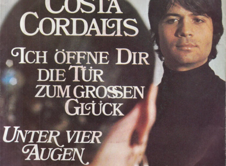 "7"", Single Costa Cordalis - Ich Öffne Dir Die Tür Zum Grossen Glück / Unter Vier Augen" ansehen