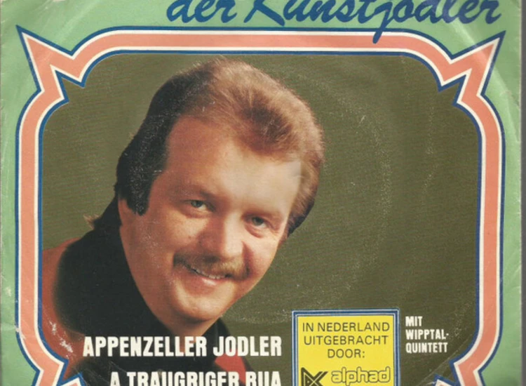 "7"", Single Reinhard Der Kunstjodler* Mit  Wipptal Quintett - Appenzeller Jodler" ansehen