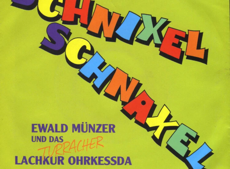 "7"", Single Ewald Münzer Und Das Turracher Lachkur Ohrkessda - Schnixel Schnaxel" ansehen