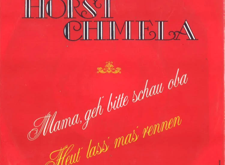 "7"", Single Horst Chmela - Mama, Geh' Bitte Schau Oba" ansehen