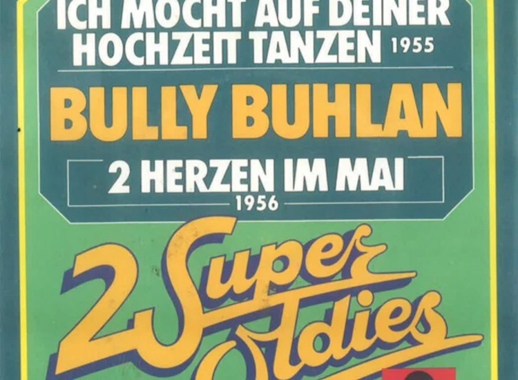 "7"", Single, RE Bully Buhlan - Ich Möcht Auf Deiner Hochzeit Tanzen 1955 / 2 Herzen Im Mai 1956" ansehen