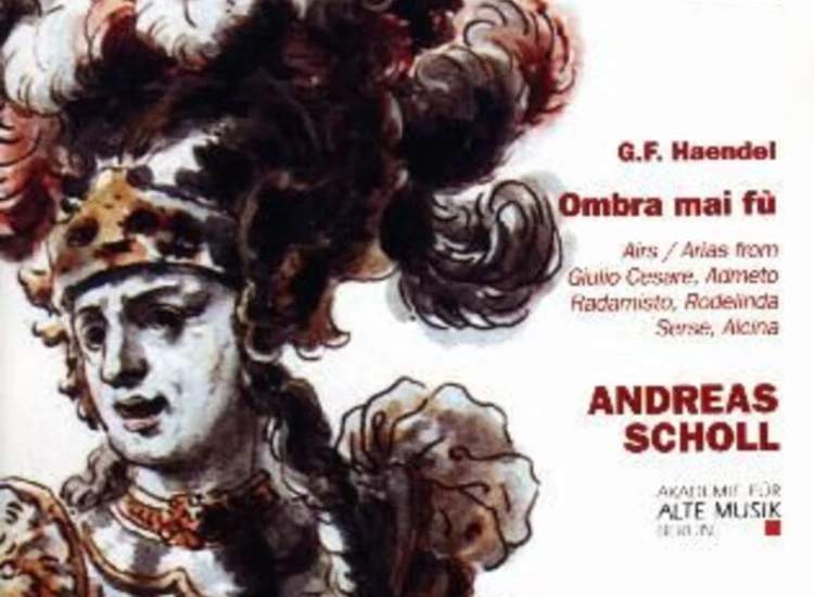 CD, Album, RE Georg Friedrich Händel - Andreas Scholl, Akademie Für Alte Musik Berlin - Ombra Mai Fu ansehen