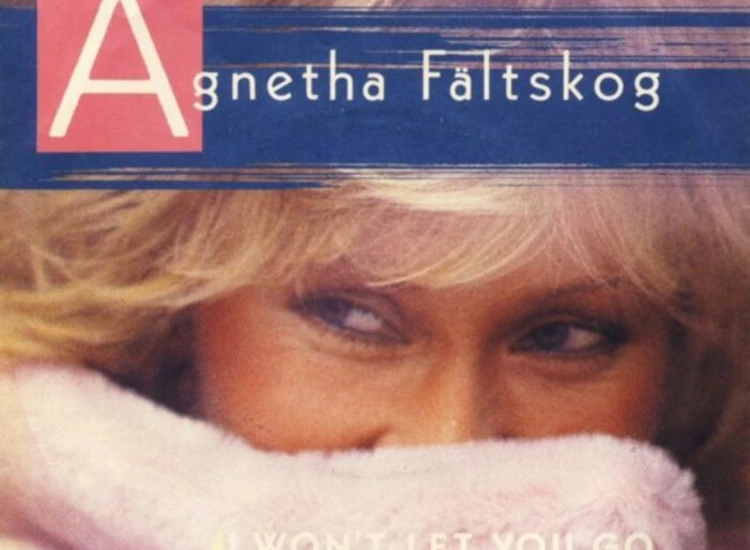 "7"", Single Agnetha Fältskog - I Won't Let You Go" ansehen