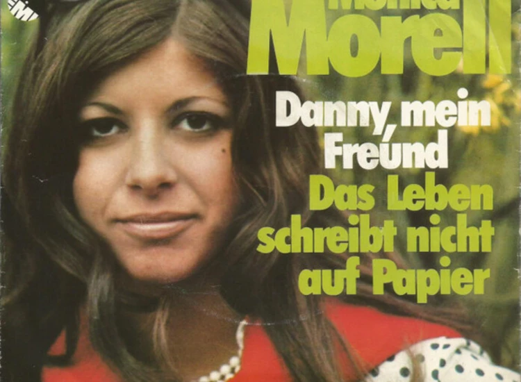 "7"", Single Monica Morell - Danny, Mein Freund / Das Leben Schreibt Nicht Auf Papier" ansehen