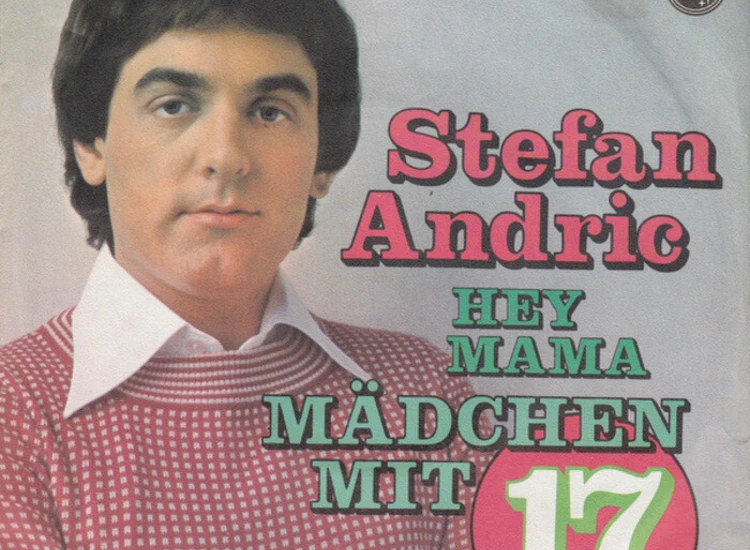 "7"", Single Stefan Andric - Mädchen Mit 17 / Hey Mama" ansehen