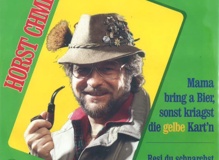 "7"", Single Horst Chmela - Mama Bring' A Bier, Sonst Kriagst Die Gelbe Kart'n" ansehen