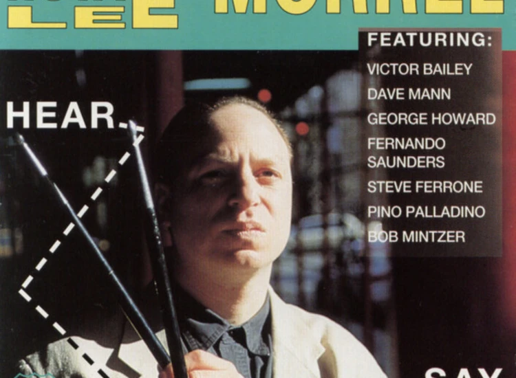 CD, Album Howie Lee Morrel* Featuring: Victor Bailey, Dave Mann*, George Howard, Fernando Saunders, Steve Ferrone, Pino Palladino, Bob Mintzer - Hear Say ansehen