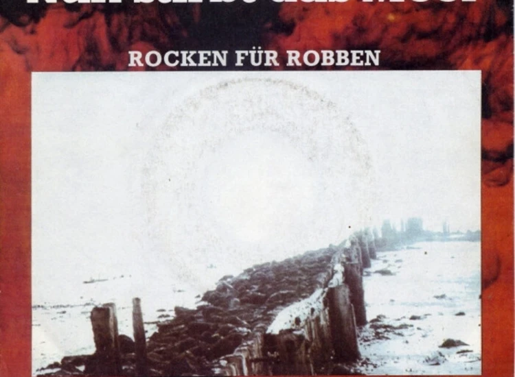 "7"", Single Rocken Für Robben - Nun Stirbt Das Meer" ansehen