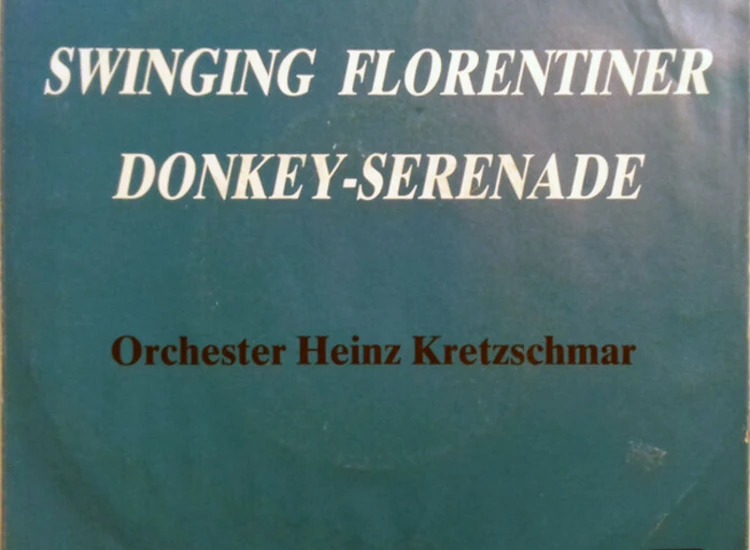 "7"", Single Orchester Heinz Kretzschmar* - Swinging Florentiner / Donkey-Serenade" ansehen