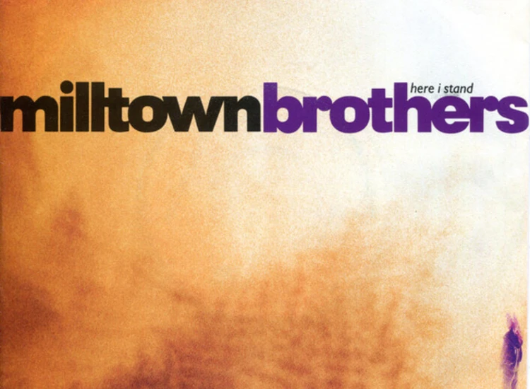 "7"" Milltown Brothers - Here I Stand" ansehen