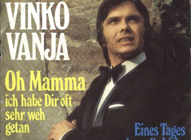 "Vinko Vanja - Oh Mamma, Ich Habe Dir Oft Sehr Weh Getan (7"", Single)" ansehen