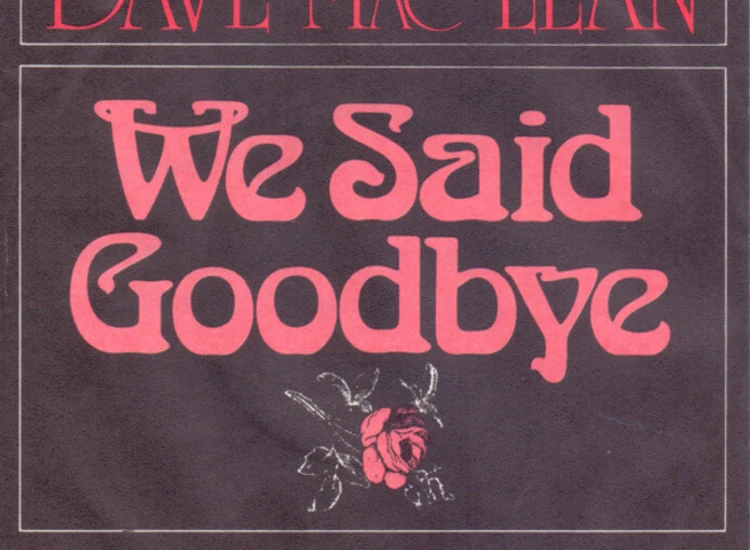 "Dave Mac Lean* - We Said Goodbye (7"", Single)" ansehen