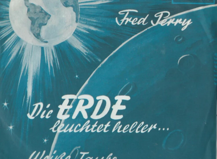 "Fred Perry (2) - Die Erde Leuchtet Heller / Weiße Taube Bring Den Frieden (7"", Single)" ansehen